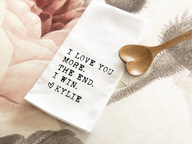 I Love you More Kitchen Towels